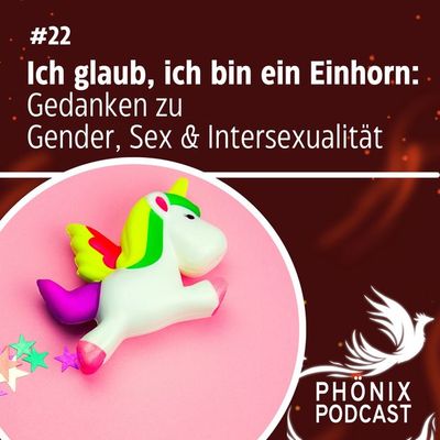 Ich glaub ich bin ein Einhorn - Gedanken zu Gender, Sex und Intersexualtität #22