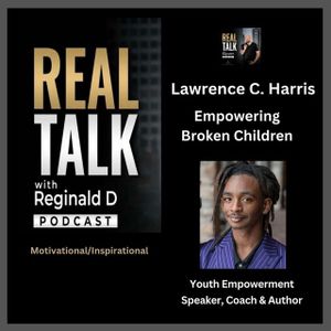 Empowering Broken Children: Youth Speaker Lawrence C. Harris Turned Trauma Into Purpose & Healing Tips For Parents (Motivational Speech)