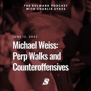 Michael Weiss: Perp Walks and Counteroffensives