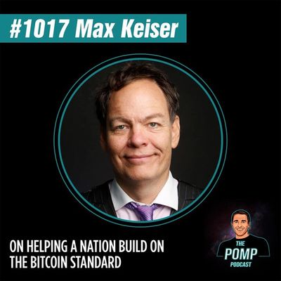 #1017 Max Keiser On Helping A Nation Build On The Bitcoin Standard