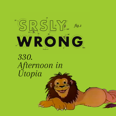 330 – Afternoon in Utopia