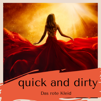 Quick and dirty - Das rote Kleid
