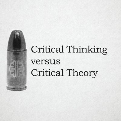 Critical Thinking versus Critical Theory