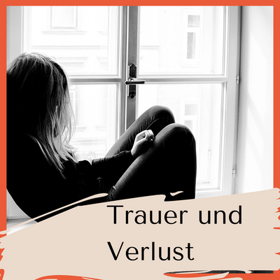 Trauer und Verlust